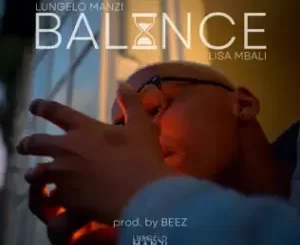 Lungelo Manzi – Balance ft Lisa Mbali