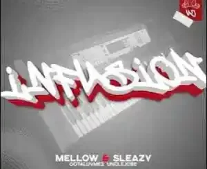 Mellow & Sleazy, Uncle jobe, Gelesto – Infusion 2.0 ft. Jozman