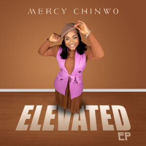 EP: Mercy Chinwo – Elevated