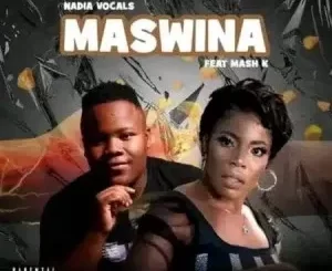 Nadia Vocals – Maswina Ft. Mash K