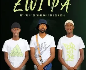 SuG El MusiQ X Retical X Touchdabuka – Zwipa Ft Retical & Touchdabuka