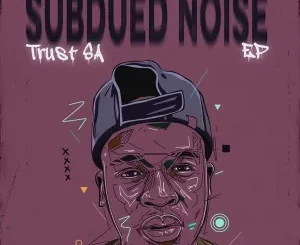 EP: Trust SA – SUBDUED NOISE