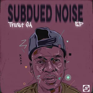 EP: Trust SA – SUBDUED NOISE