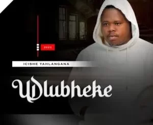 ALBUM: Udlubheke – Icishe Yahlangana