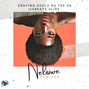 EP: Craving Souls, Da Tee SA & Ice Beats Slide – Nelisiwe (Remixes)