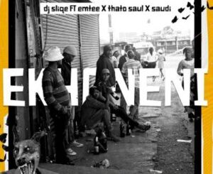 DJ Sliqe – Ekhoneni ft Emtee, Thato Saul & Saudi