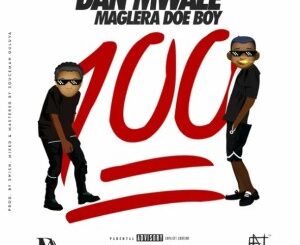 Dan Mwale – 100 Percent (Remix) Ft. Maglera Doe Boy