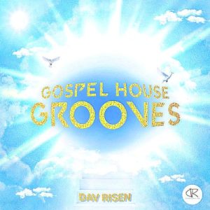 ALBUM: Dav Risen – Gospel House Grooves