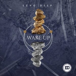 EP: Echo Deep – Wake Up