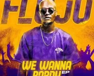 EP: Flojo – We Wanna Pardy