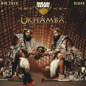ALBUM: Inkabi Zezwe, Sjava & Big Zulu – Ukhamba