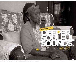 Knight SA – Deeper Soulful Sounds Vol. 103 (Birthday Tribute To My Late Granny)