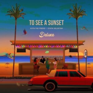 ALBUM: Kota the Friend & Statik Selektah – To See a Sunset (Deluxe)