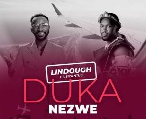 Lindough – Duka Nezwe ft. Siya Ntuli