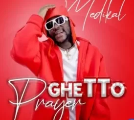 Medikal – Ghetto Prayer