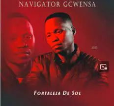 EP: Navigator Gcwensa -Fortaleza De Sol