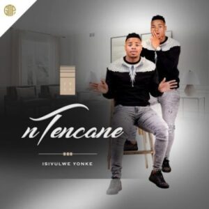 ALBUM: Ntencane – Isivulwe Yonke