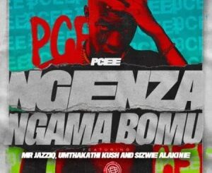 Pcee – Ngenza Ngama Bomu ft. Mr JazziQ, Sizwe Alakine & Umthakathi Kush