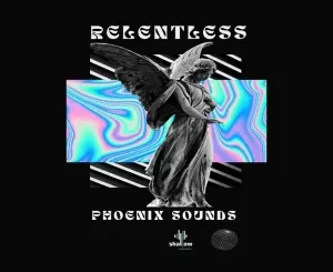 EP: Phoenix Sounds – Relentless