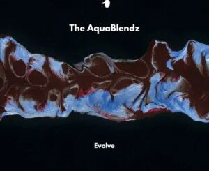 The AquaBlendz – Evolve (Original Mix)