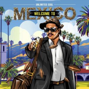 ALBUM: Unlimited Soul – Welcome To Mexico