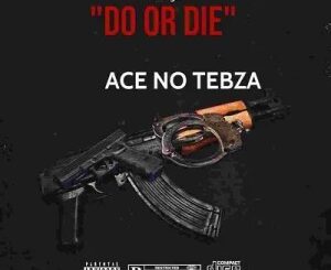 Ace No Tebza – Do or Die