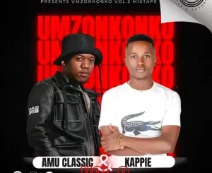 Amu Classic & Kappie – Umzonkonko Vol 2 Mix