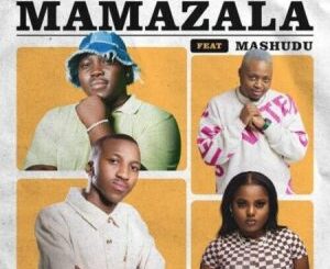 Baby S.O.N, Kelvin Momo & Stixx – Mamazala ft. Mashudu