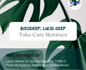 EP: BisoDeep & Lucid Deep – Take Care (Remixes)