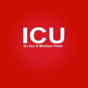 DJ Ace & Michack Pilots – ICU