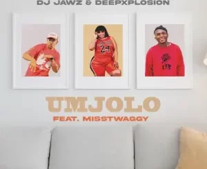 DJ Jawz & DeepXplosion – Umjolo ft. MissTwaggy