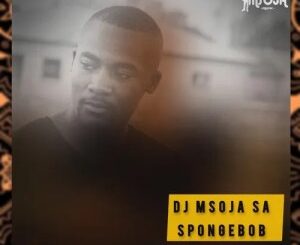 DJ Msoja SA – SpongeBob (EDM Flavor)