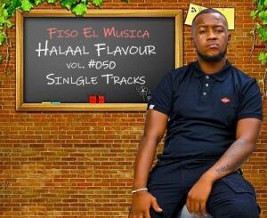 ALBUM: Fiso el Musica – Halaal Flavour Vol 50 (Tracklist)