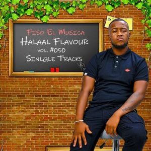 ALBUM: Fiso el Musica – Halaal Flavour Vol 50 (Tracklist)