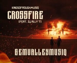 GemValleyMusiQ, DJ Ally T – Crossfire