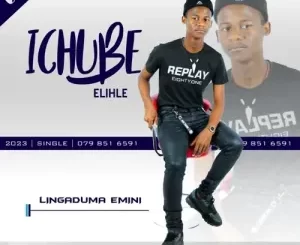 Ichube Elihle – Lingaduma Emini