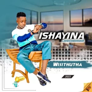 EP: Ishayina – Wisithutha