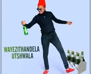 Isitha Aama Ex – Wayezithandela Utshwala