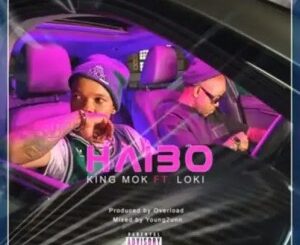 King Mok – Haibo ft. Loki