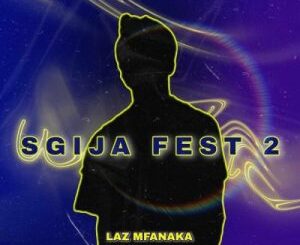 EP: LAZ MFANAKA – SGIJA FEST 2