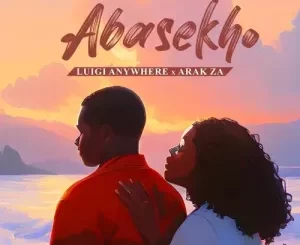 Luigi Anywhere – Abasekho ft. ARAK ZA