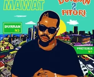 ALBUM: Mawat – Durban 2 Pitori