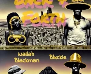 Naila Blackman, Blxckie & J Dep – Back and Forth