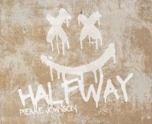 Pierre Johnson – Halfway