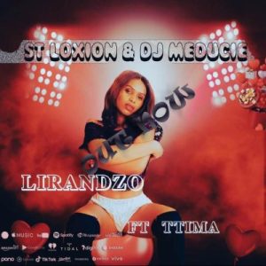 ST Loxion & DJ Meducie – Lirandzo ft Ttima