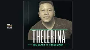 The Black – Thelerina ft. Trademark
