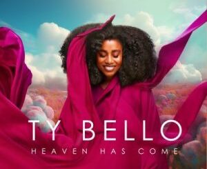 ALBUM: Ty Bello – Heaven Has Come