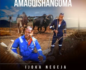 EP: Amagqishangoma – Ijoka Negeja