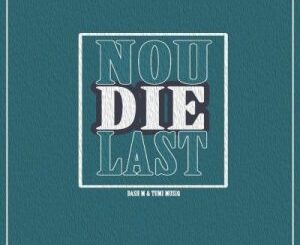 Dash M & Tumi Musiq – Nou Die Last