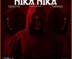 Djy Tick ZAR – Nika Nika Ft Sekeyys & T’amaro